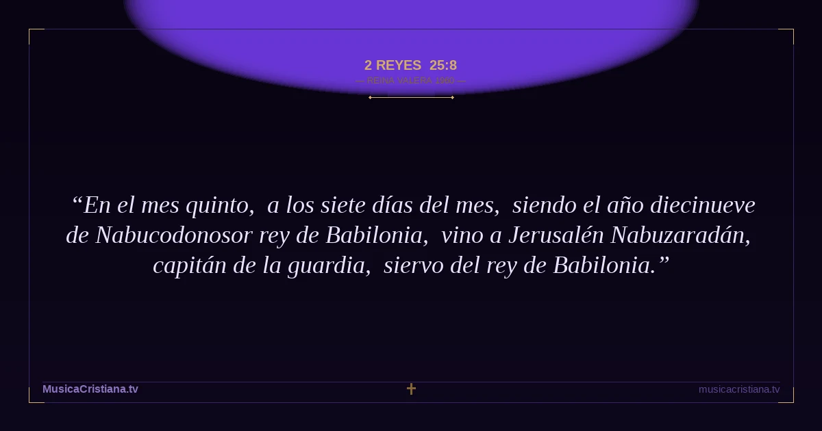 2 Reyes 25:8 — Biblia Reina Valera 1960 — MusicaCristiana.tv