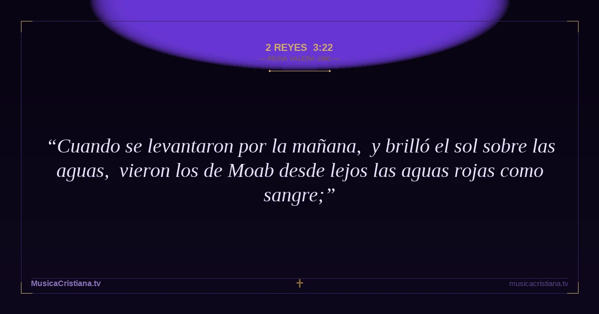 2 Reyes 3:22 — Biblia Reina Valera 1960 — MusicaCristiana.tv
