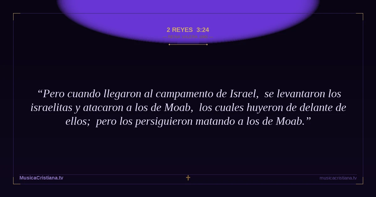 2 Reyes 3:24 — Biblia Reina Valera 1960 — MusicaCristiana.tv
