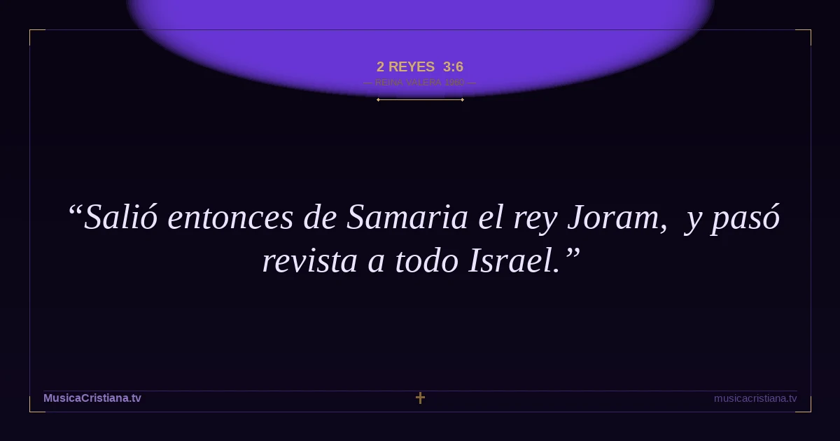 2 Reyes 3:6 — Biblia Reina Valera 1960 — MusicaCristiana.tv