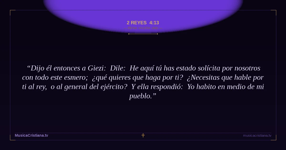2 Reyes 4:13 — Biblia Reina Valera 1960 — MusicaCristiana.tv