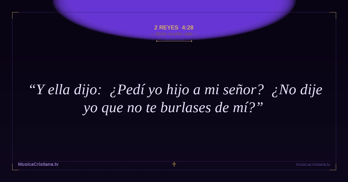 2 Reyes 4:28 — Biblia Reina Valera 1960 — MusicaCristiana.tv