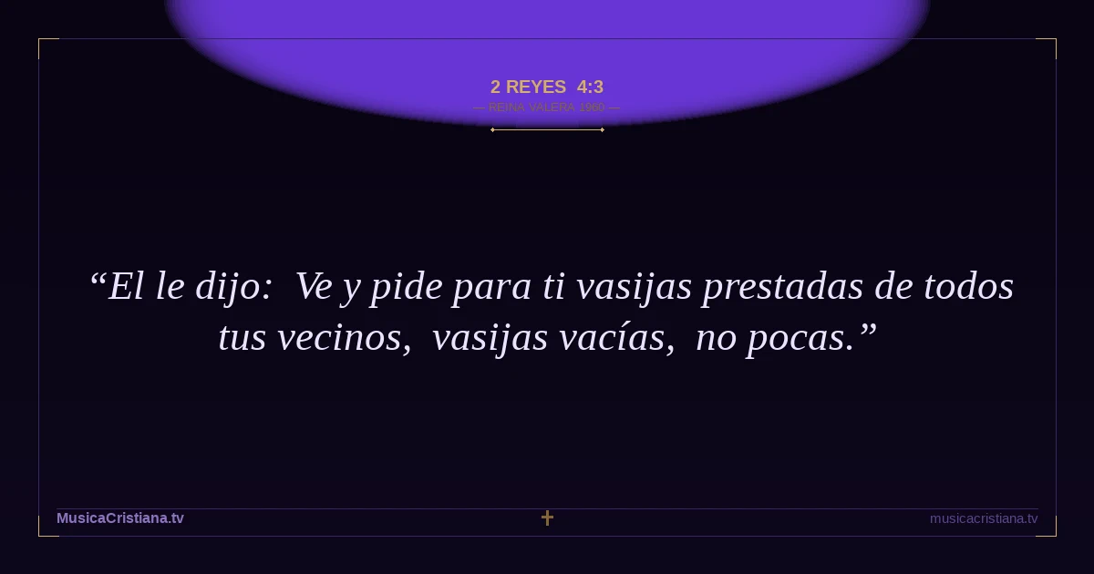 2 Reyes 4:3 — Biblia Reina Valera 1960 — MusicaCristiana.tv