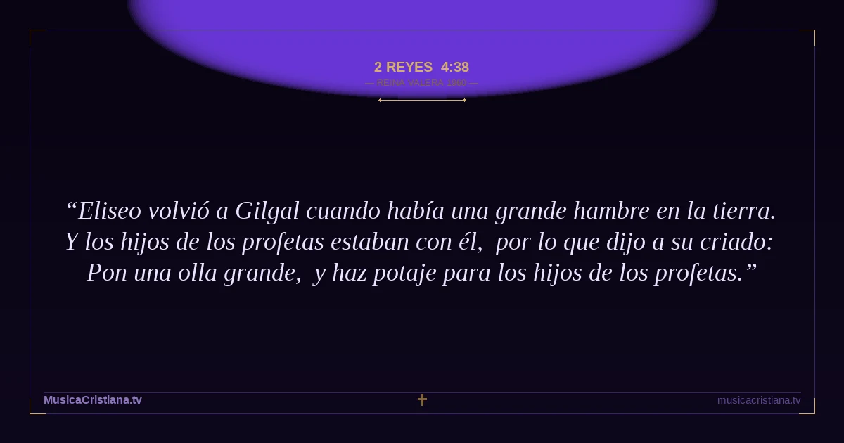 2 Reyes 4:38 — Biblia Reina Valera 1960 — MusicaCristiana.tv