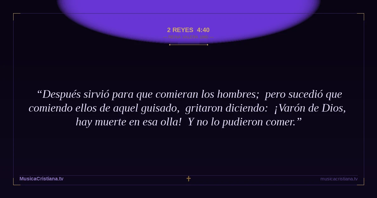 2 Reyes 4:40 — Biblia Reina Valera 1960 — MusicaCristiana.tv