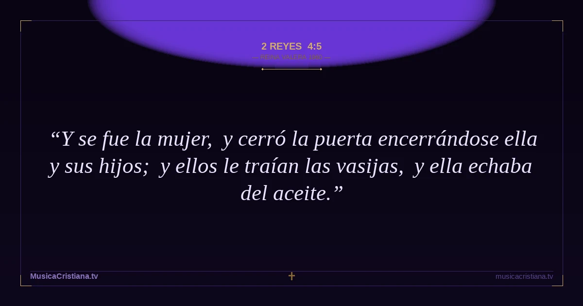 2 Reyes 4:5 — Biblia Reina Valera 1960 — MusicaCristiana.tv