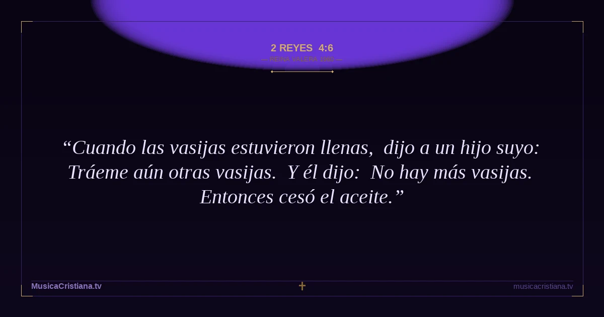 2 Reyes 4:6 — Biblia Reina Valera 1960 — MusicaCristiana.tv