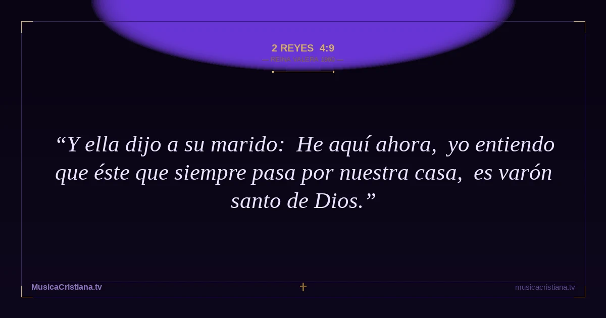 2 Reyes 4:9 — Biblia Reina Valera 1960 — MusicaCristiana.tv