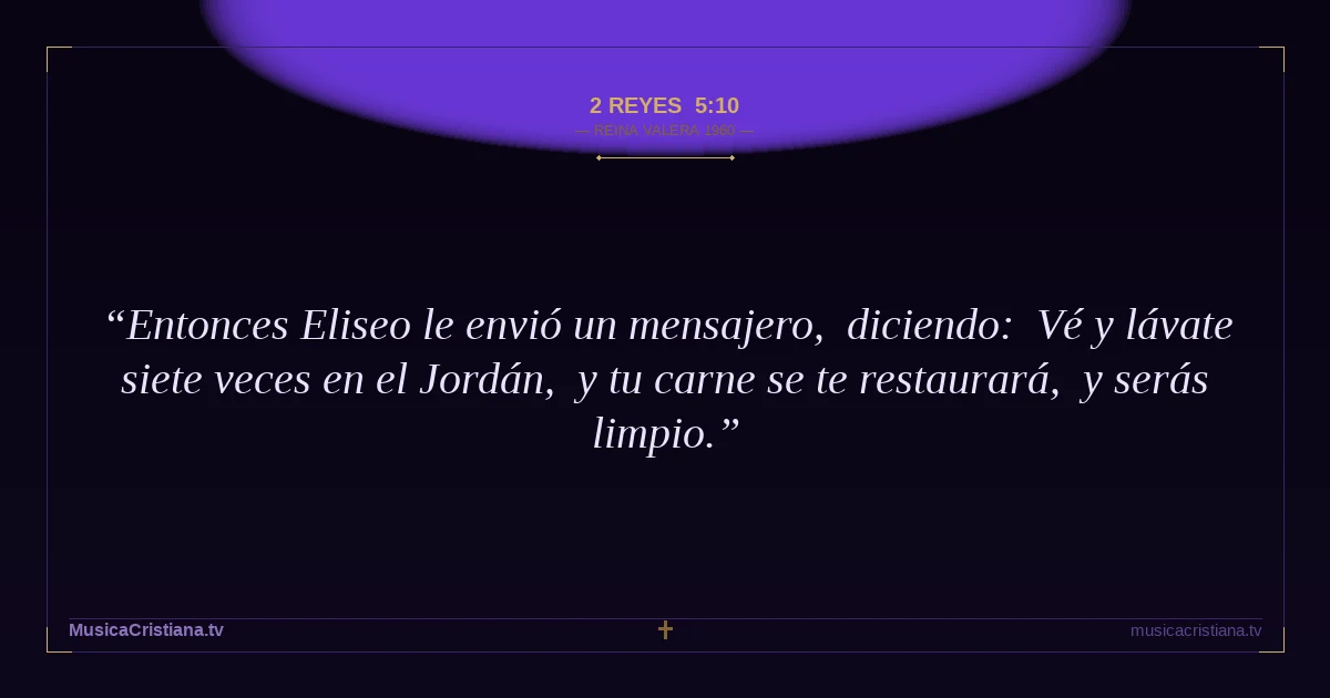 2 Reyes 5:10 — Biblia Reina Valera 1960 — MusicaCristiana.tv