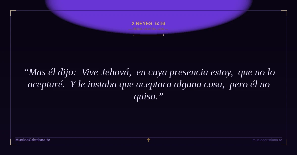 2 Reyes 5:16 — Biblia Reina Valera 1960 — MusicaCristiana.tv