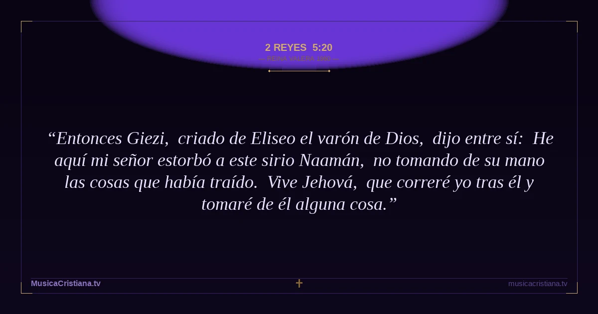 2 Reyes 5:20 — Biblia Reina Valera 1960 — MusicaCristiana.tv