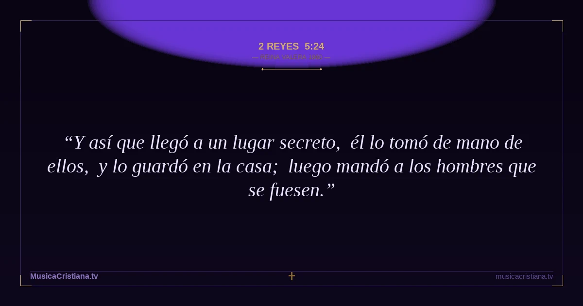 2 Reyes 5:24 — Biblia Reina Valera 1960 — MusicaCristiana.tv