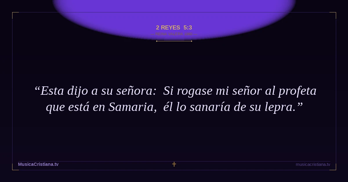 2 Reyes 5:3 — Biblia Reina Valera 1960 — MusicaCristiana.tv