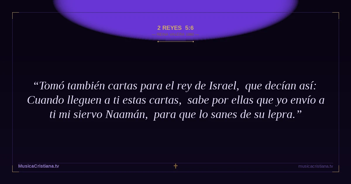 2 Reyes 5:6 — Biblia Reina Valera 1960 — MusicaCristiana.tv