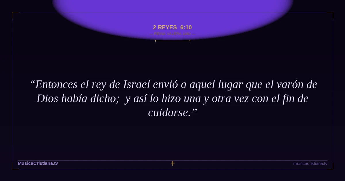 2 Reyes 6:10 — Biblia Reina Valera 1960 — MusicaCristiana.tv