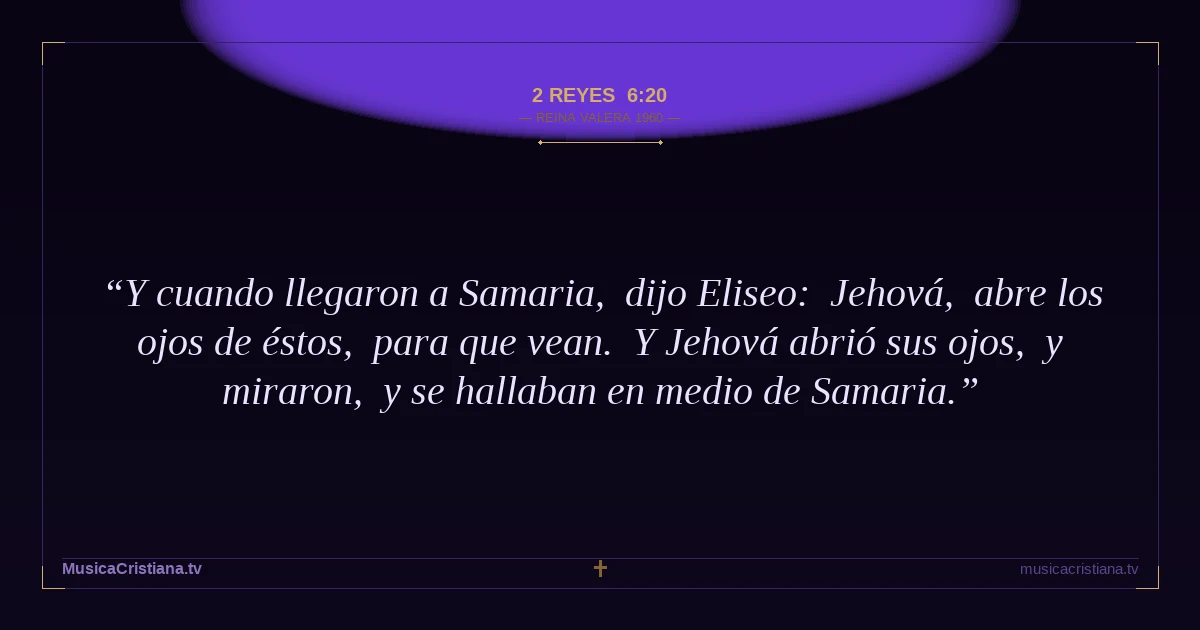2 Reyes 6:20 — Biblia Reina Valera 1960 — MusicaCristiana.tv