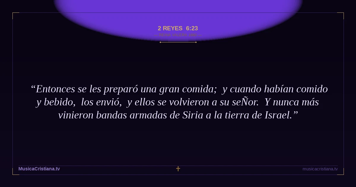 2 Reyes 6:23 — Biblia Reina Valera 1960 — MusicaCristiana.tv