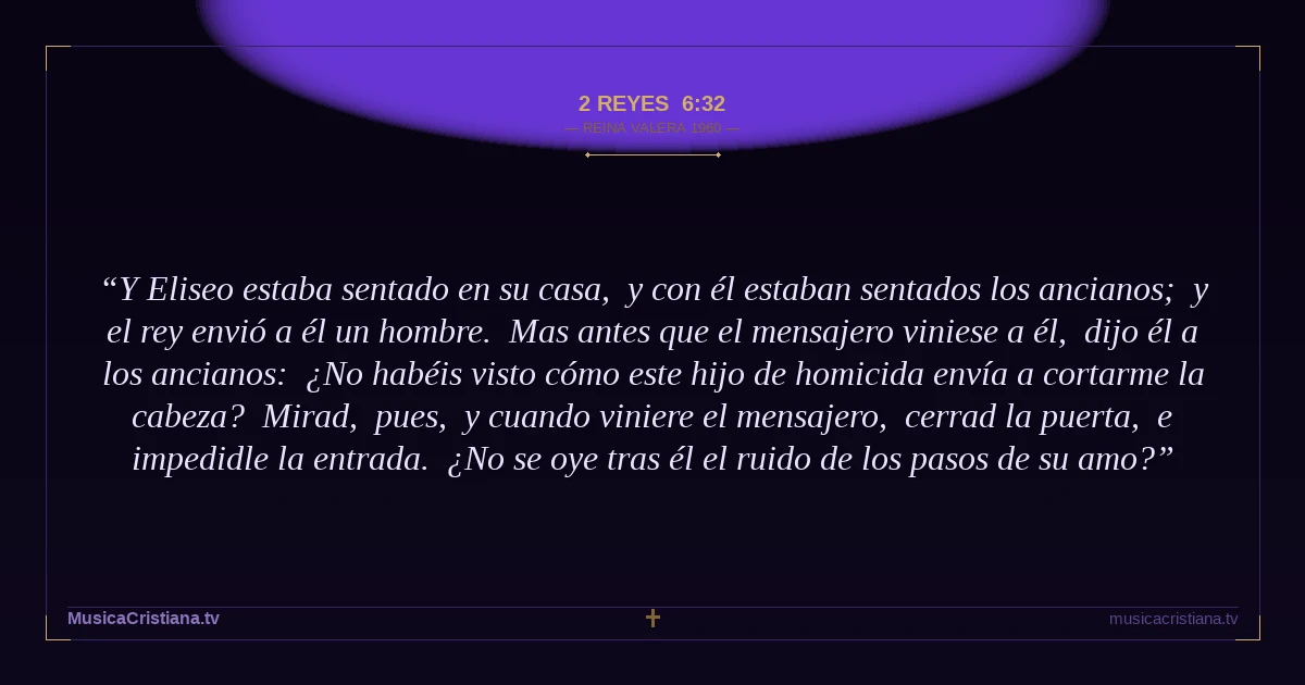 2 Reyes 6:32 — Biblia Reina Valera 1960 — MusicaCristiana.tv
