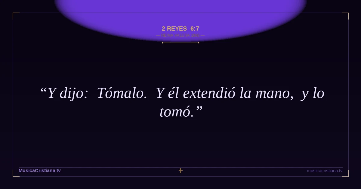 2 Reyes 6:7 — Biblia Reina Valera 1960 — MusicaCristiana.tv