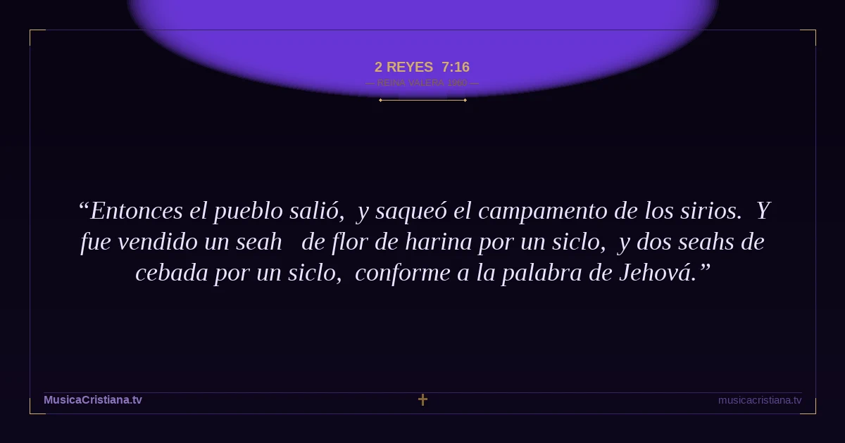 2 Reyes 7:16 — Biblia Reina Valera 1960 — MusicaCristiana.tv