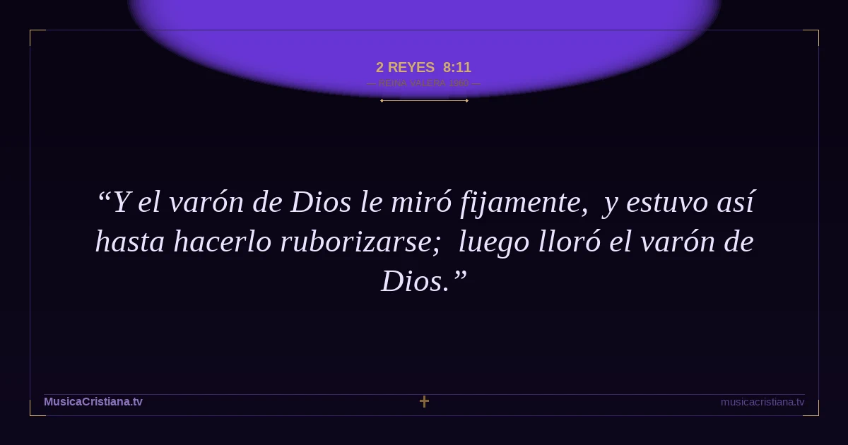 2 Reyes 8:11 — Biblia Reina Valera 1960 — MusicaCristiana.tv