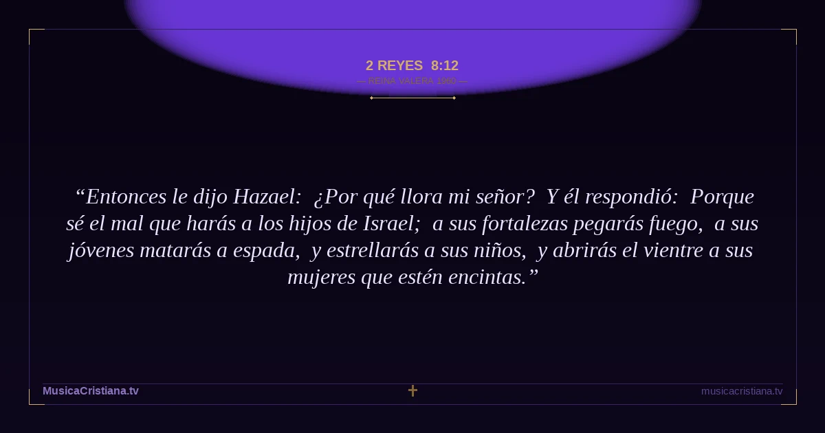2 Reyes 8:12 — Biblia Reina Valera 1960 — MusicaCristiana.tv