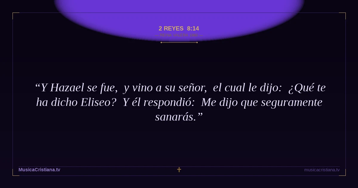 2 Reyes 8:14 — Biblia Reina Valera 1960 — MusicaCristiana.tv
