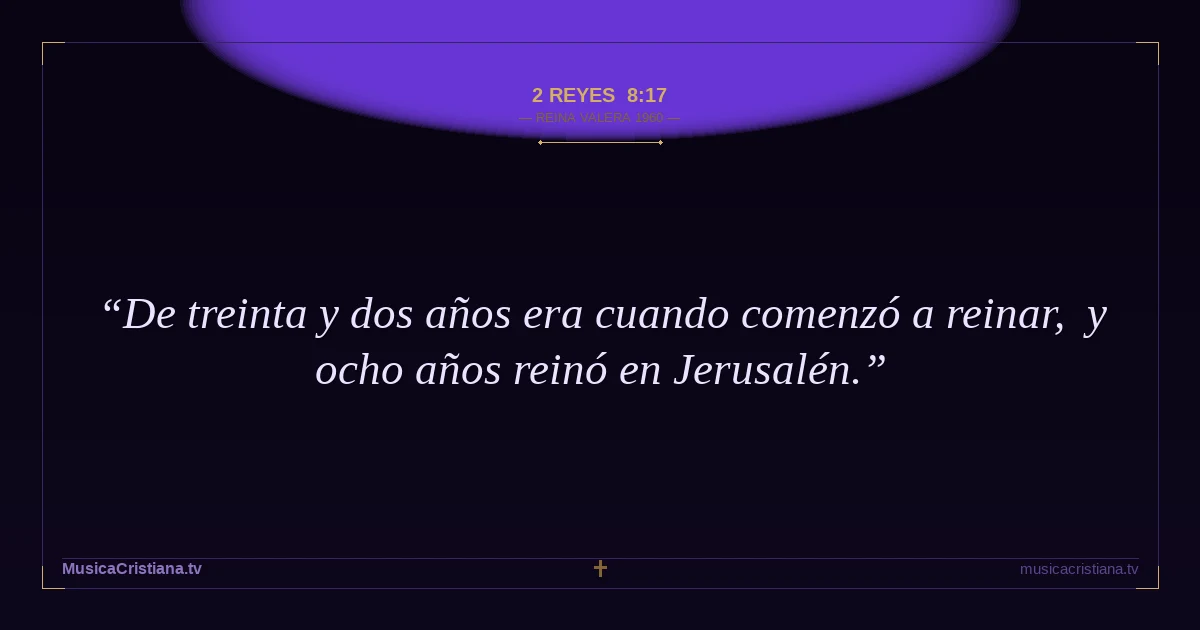 2 Reyes 8:17 — Biblia Reina Valera 1960 — MusicaCristiana.tv