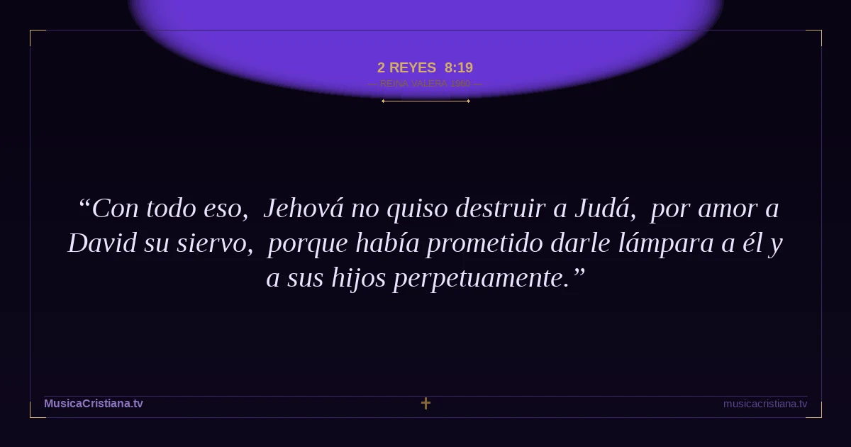2 Reyes 8:19 — Biblia Reina Valera 1960 — MusicaCristiana.tv