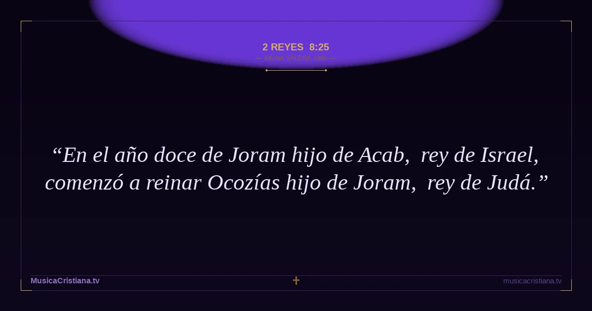 2 Reyes 8:25 — Biblia Reina Valera 1960 — MusicaCristiana.tv