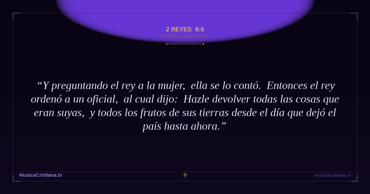 2 Reyes 8:6 — Biblia Reina Valera 1960 — MusicaCristiana.tv