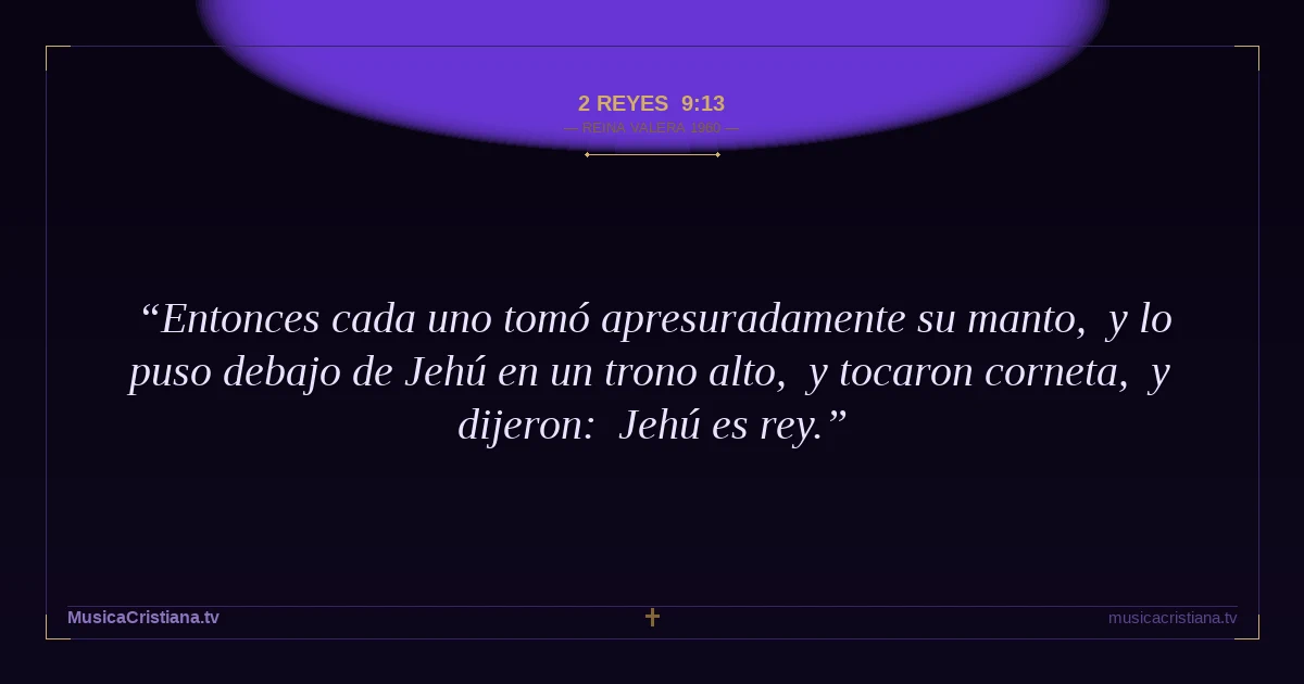 2 Reyes 9:13 — Biblia Reina Valera 1960 — MusicaCristiana.tv