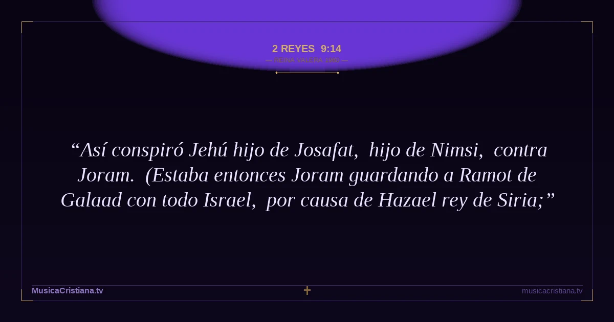 2 Reyes 9:14 — Biblia Reina Valera 1960 — MusicaCristiana.tv