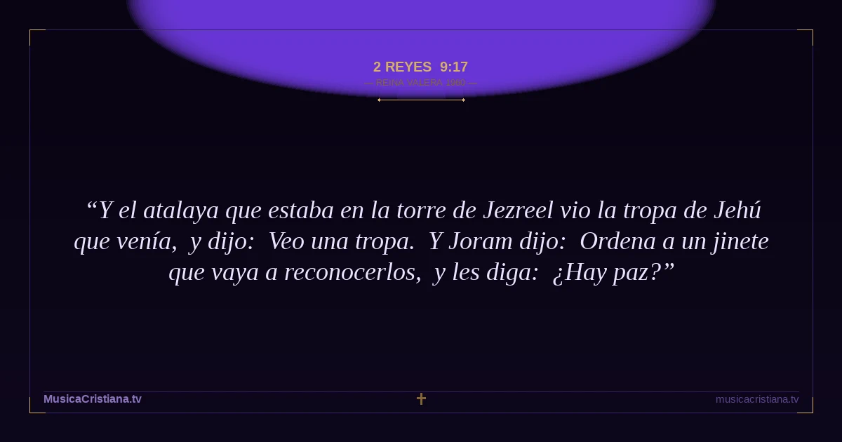 2 Reyes 9:17 — Biblia Reina Valera 1960 — MusicaCristiana.tv