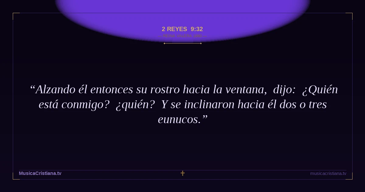 2 Reyes 9:32 — Biblia Reina Valera 1960 — MusicaCristiana.tv