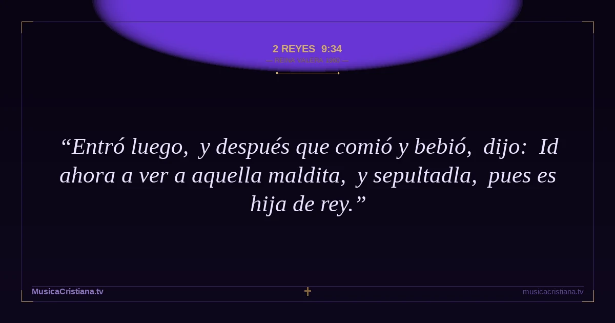 2 Reyes 9:34 — Biblia Reina Valera 1960 — MusicaCristiana.tv