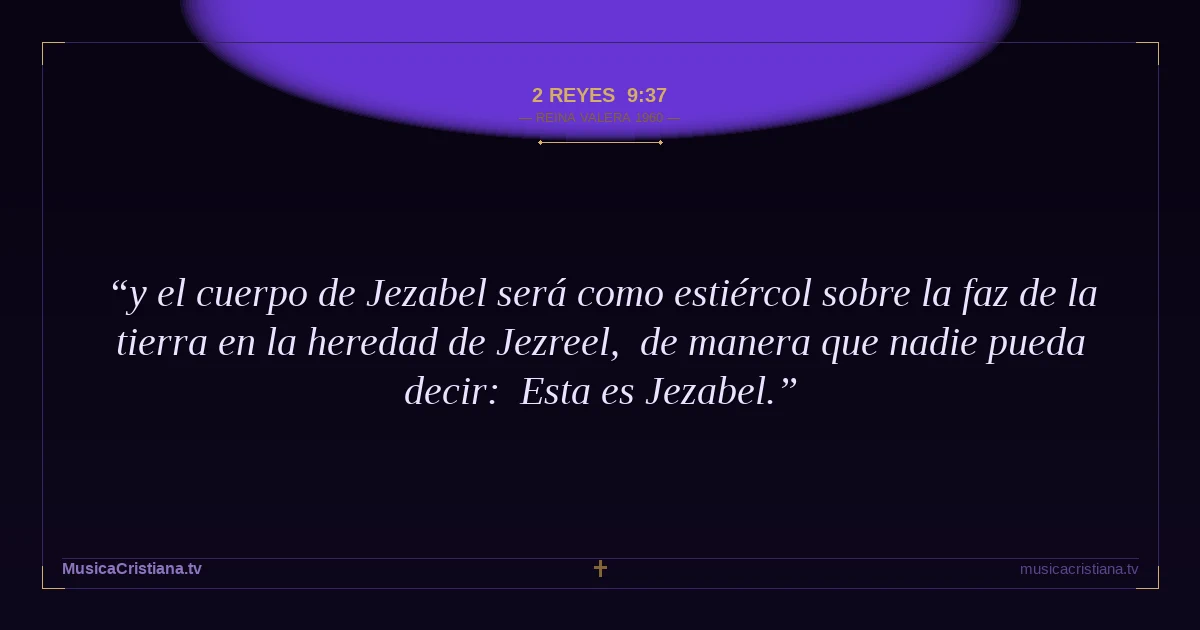 2 Reyes 9:37 — Biblia Reina Valera 1960 — MusicaCristiana.tv