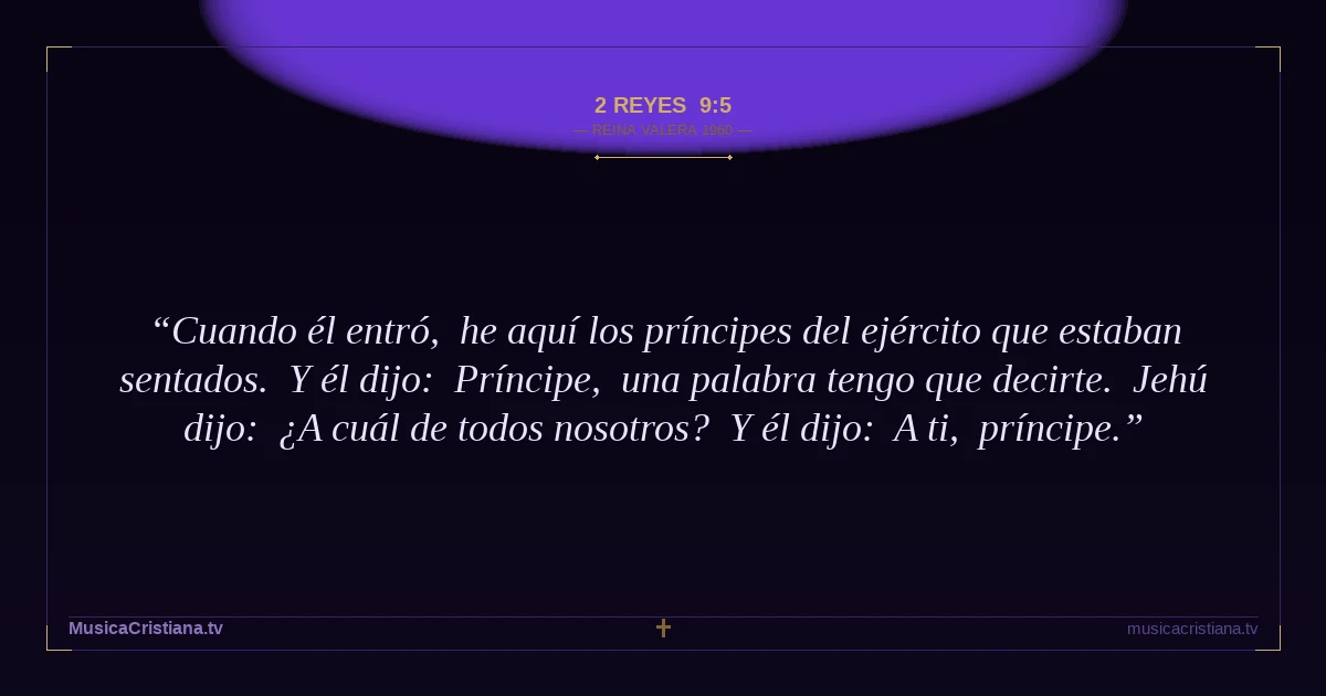 2 Reyes 9:5 — Biblia Reina Valera 1960 — MusicaCristiana.tv