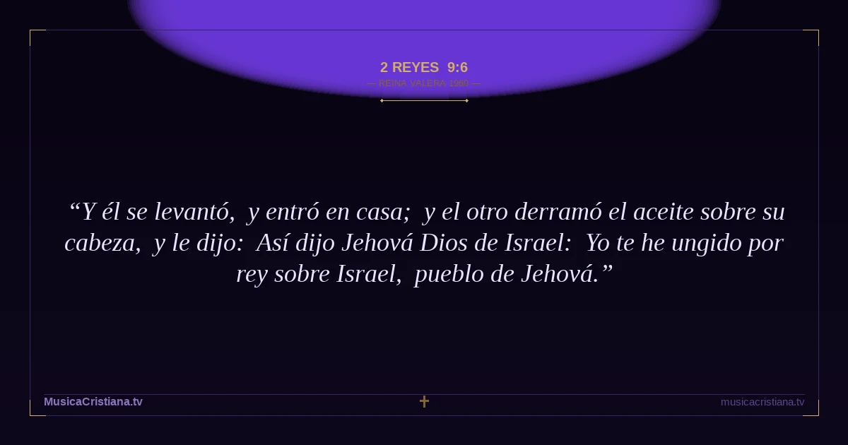 2 Reyes 9:6 — Biblia Reina Valera 1960 — MusicaCristiana.tv