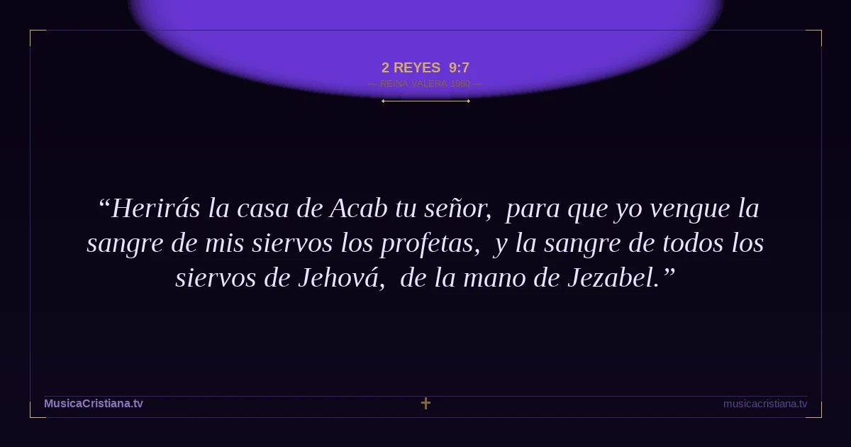 2 Reyes 9:7 — Biblia Reina Valera 1960 — MusicaCristiana.tv
