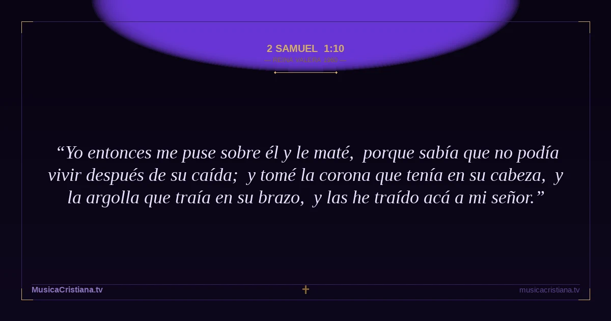 2 Samuel 1:10 — Biblia Reina Valera 1960 — MusicaCristiana.tv