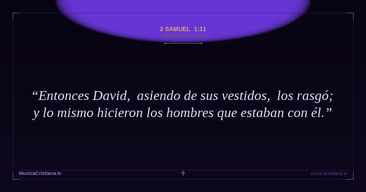 2 Samuel 1:11 — Biblia Reina Valera 1960 — MusicaCristiana.tv