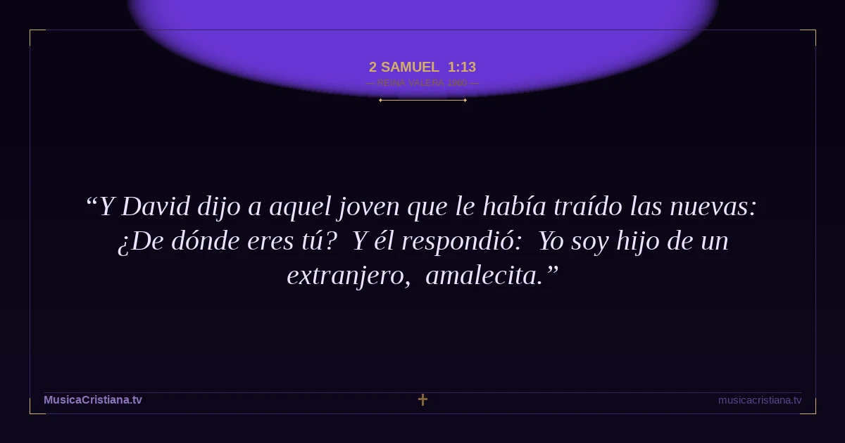 2 Samuel 1:13 — Biblia Reina Valera 1960 — MusicaCristiana.tv