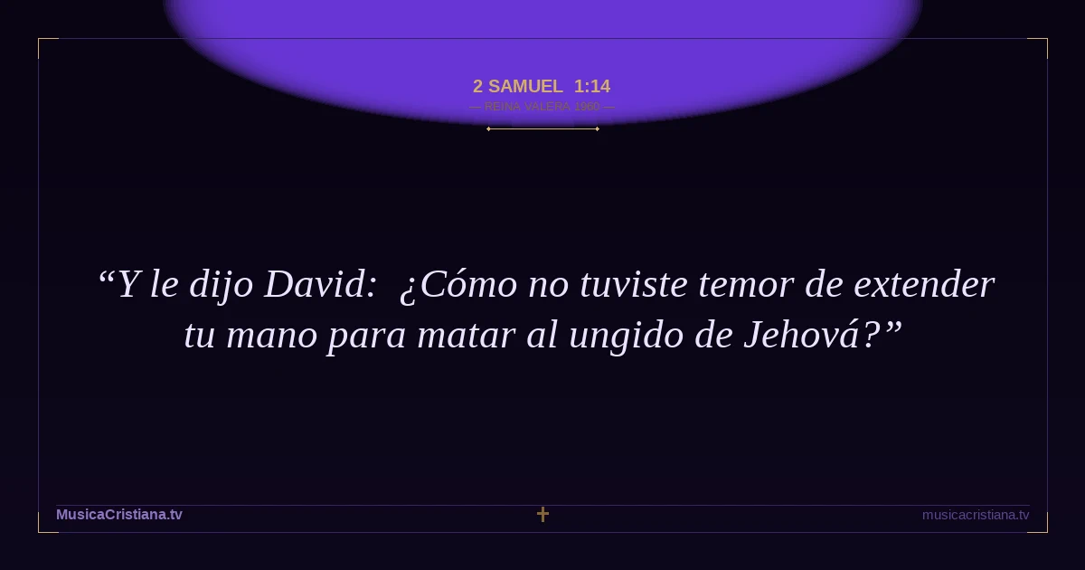 2 Samuel 1:14 — Biblia Reina Valera 1960 — MusicaCristiana.tv