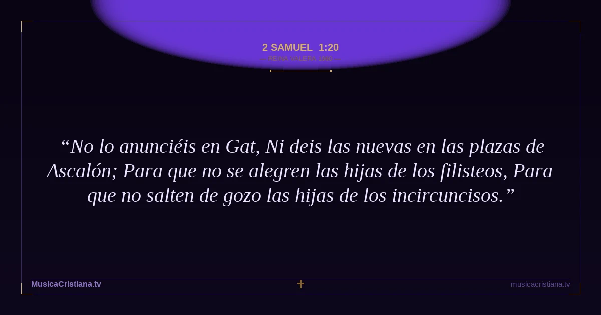 2 Samuel 1:20 — Biblia Reina Valera 1960 — MusicaCristiana.tv