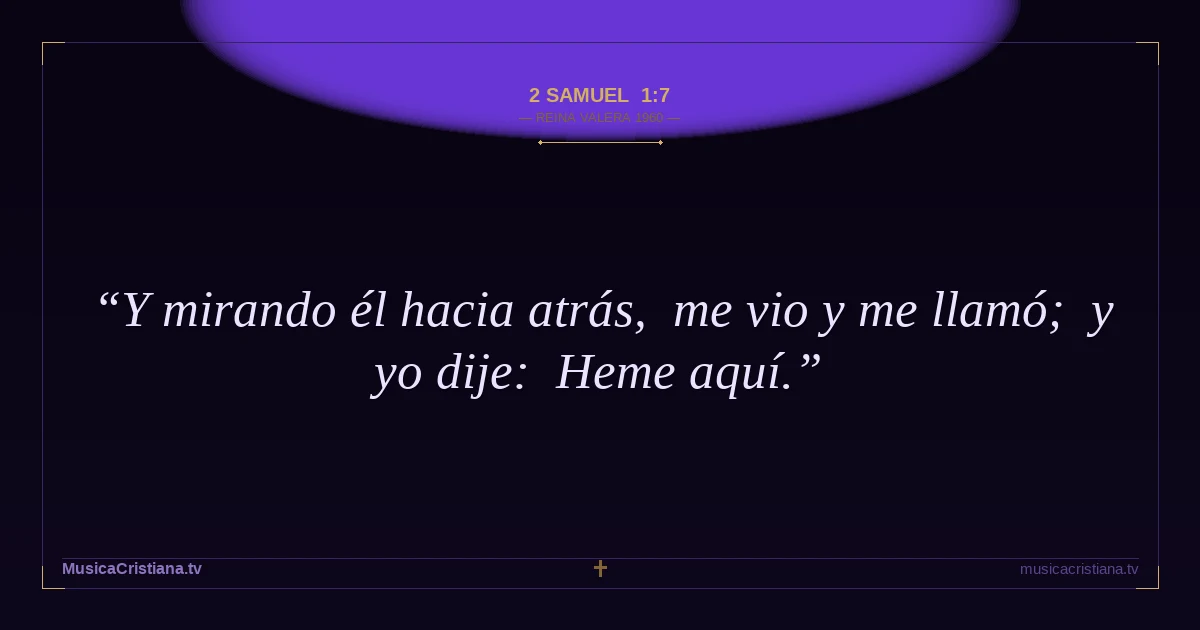 2 Samuel 1:7 — Biblia Reina Valera 1960 — MusicaCristiana.tv