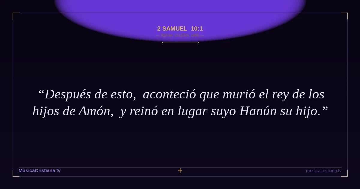 2 Samuel 10:1 — Biblia Reina Valera 1960 — MusicaCristiana.tv