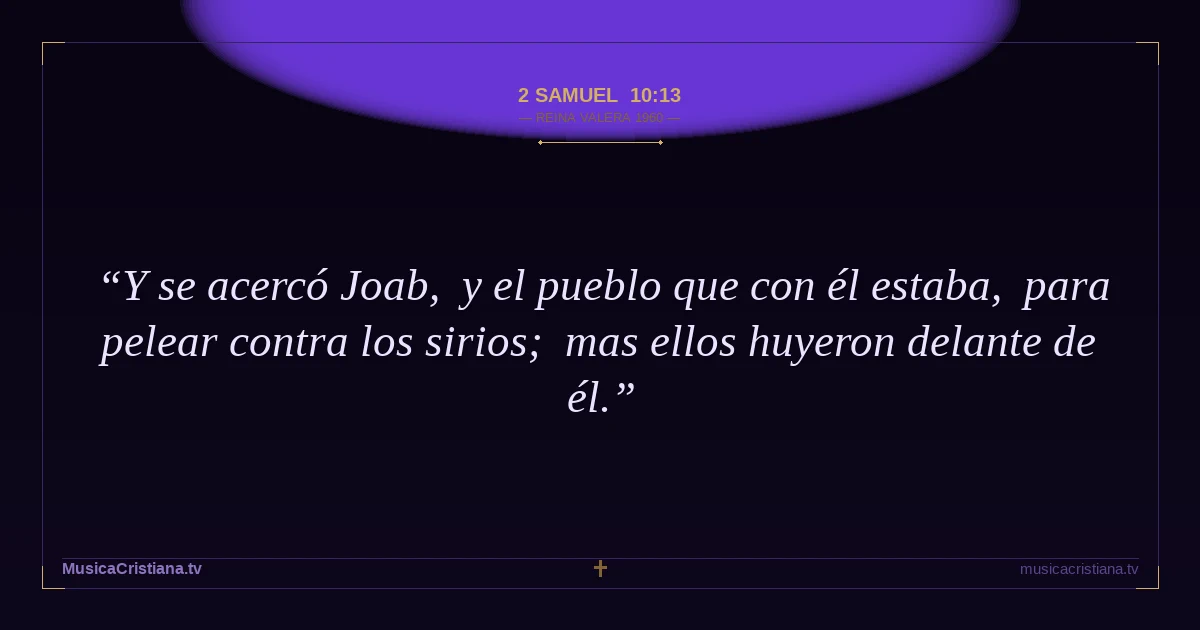 2 Samuel 10:13 — Biblia Reina Valera 1960 — MusicaCristiana.tv