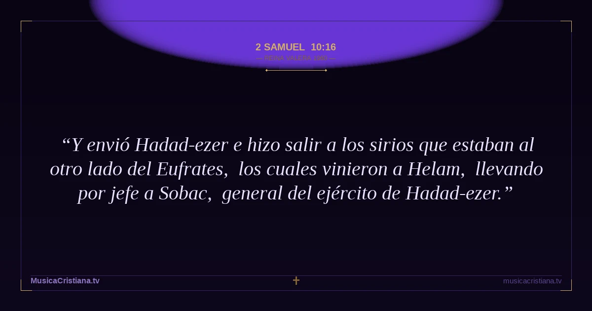 2 Samuel 10:16 — Biblia Reina Valera 1960 — MusicaCristiana.tv