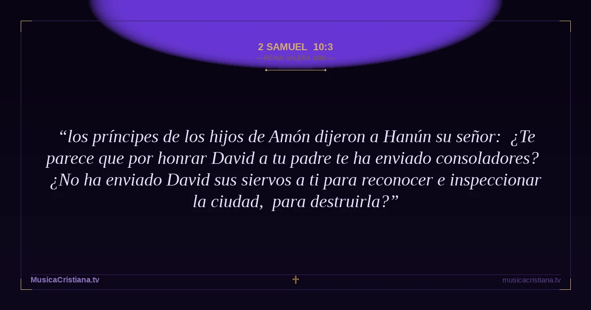 2 Samuel 10:3 — Biblia Reina Valera 1960 — MusicaCristiana.tv